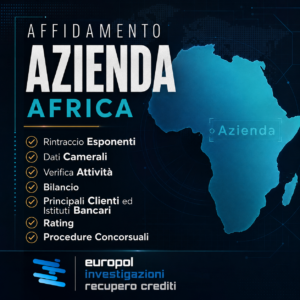 Affidamento Azienda Africa per verifica solvibilità imprese africane Europol Investigazioni