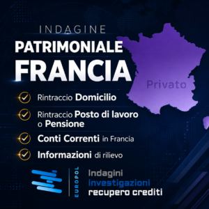 Indagine Patrimoniale Francia per recupero crediti Europol Investigazioni
