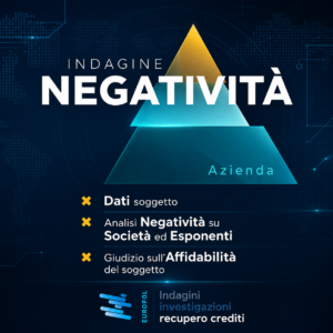 Indagine Negatività Azienda per verifica affidabilità clienti e fornitori Europol Investigazioni