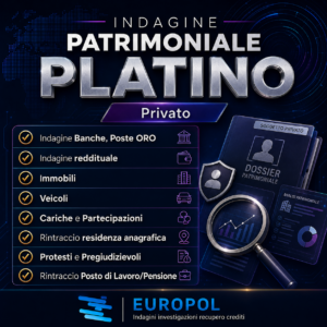 Indagine Patrimoniale PLATINO debitore privato per recupero crediti Europol Investigazioni