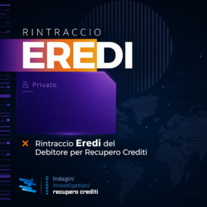 Rintraccio Eredi Light per recupero crediti Europol Investigazioni