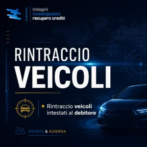 Rintraccio veicoli intestati al debitore per recupero crediti Europol Investigazioni