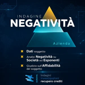 Indagine Negatività Azienda per verifica affidabilità clienti e fornitori Europol Investigazioni