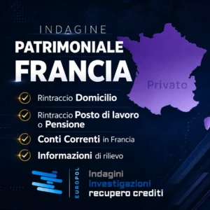 Indagine Patrimoniale Francia per recupero crediti Europol Investigazioni